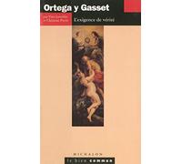 Ortega y Gasset : L'Exigence de la vérité
