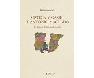 Ortega y Gasset y Antonio Machado: El dilema de las dos Españas