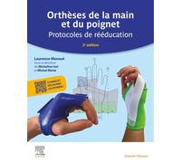 Orthèses de la main et du poignet Protocoles de rééducation - Laurence Munaut - Elsevier Masson - broché - Manuel