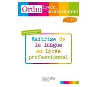 Ortho Lycée professionnel, 1re et Term. Bac Pro - Livre élève - Ed.2010 Maîtrise de la langue en lycée professionnel - Daniel Berlion - Hachette Technique - broché - Scolaire / Universitaire