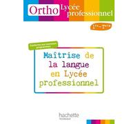Ortho Lycée professionnel, 1re et Term. Bac Pro - Livre élève - Ed.2010: Maîtrise de la langue en lycée professionnel