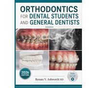 ORTHODONTICS FOR DENTAL STUDENTS AND GENERAL DENTISTS: Diagnosis, Treatment Planning, and Malocclusion with Orthodontic Biomechanics, Clear Aligners, and Clinical Case Studies