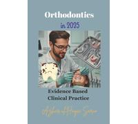 Orthodontics in 2025: Evidence Based Clinical Practice