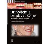 Orthodontie des plus de 50 ans Influence du vieillissement - Docteur Christine Muller - Elsevier Masson - cartonné - Scolaire / Universitaire