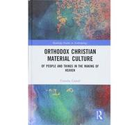 Orthodox Christian Material Culture: Of People and Things in the Making of Heaven (Routledge Studies in Anthropology) - [Version Originale] Inconnu (Auteur)