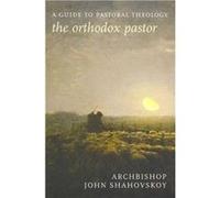 Orthodox PastorA Guide to Pastoral by J Shahovskoy John Shahovskoy (Auteur)