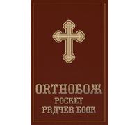 Orthodox Pocket Prayer Book: Traditional English Daily Prayer Book for Orthodox Christians - Small Travel Edition with Morning, Evening & Communion Prayers