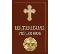 Orthodox Prayer Book Large Print: Traditional English Daily Prayer Book in 18 Pt Font for Easy Reading for Orthodox Christians - With Morning, Evening & Communion Prayers