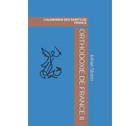 ORTHODOXIE DE FRANCE II: CALENDRIER DES SAINTS DE FRANCE