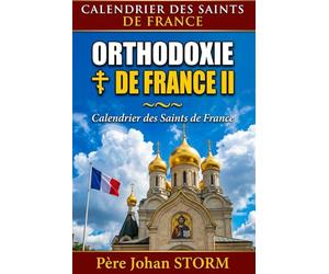 ORTHODOXIE DE FRANCE II: CALENDRIER DES SAINTS DE FRANCE