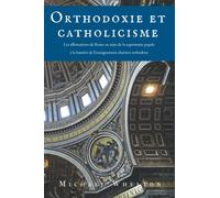 Orthodoxie et catholicisme: Les affirmations de Rome au sujet de la suprématie papale à la lumière de l’enseignement chrétien orthodoxe