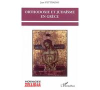 Orthodoxie et judaïsme en Grèce - Jean Vettraïno - L'harmattan - broché - Essai
