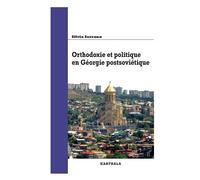 Orthodoxie et politique en Géorgie postsoviétique - Silvia Serrano - Karthala - broché - Etude