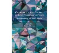 Orthodoxy and Heresy in Early Christian Contexts - [Version Originale] Paul A Hartog (Auteur)