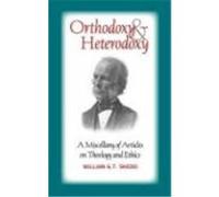 Orthodoxy and Heterodoxy Shedd, William G. T. (Auteur)