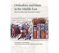 Orthodoxy and Islam in the Middle East: The Seventh to the Sixteenth Centuries