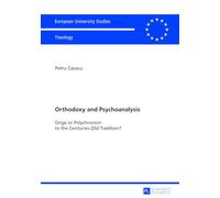 Orthodoxy and Psychoanalysis: Dirge or Polychronion to the Centuries-Old Tradition?