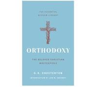 Orthodoxy by G. K. Chesterton G. K. Chesterton (Auteur)