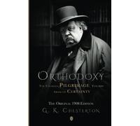 Orthodoxy | The Unlikely Pilgrimage Towards Absolute Certainty