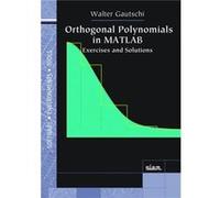 Orthogonal Polynomials In Matlab: Exercises And Solutions (Software, Environments And Tools) (Paperback) Walter Gautschi, (Auteur)