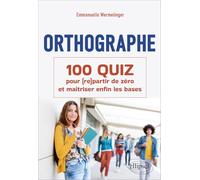 Orthographe: 200 quiz et exercices pour (re)partir de zéro et maîtriser enfin les bases