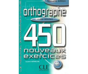 Orthographe 450 exercices - Niveau débutant - Cahier d'activités