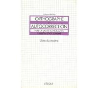 Orthographe et autocorrection, CM2, 6e. Livre du maître