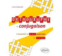 Orthographe Et Conjugaison - L'essentiel En 400 Exercices Et Jeux
