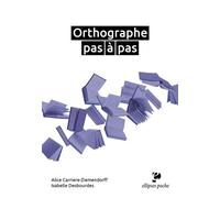 Orthographe pas à pas - Alice Carrière-Ziemendorff - Ellipses - Poche - Méthode de langue