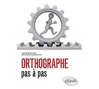 Orthographe pas à pas - Isabelle Desbourdes - Ellipses - broché - Méthode de langue