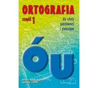 Orthographe pour les écoles primaires et secondaires inférieures partie 1 Orthographe des mots avec ó et u Agnieszka £uczak, Barbara Trêbacz-Kopicka (Buch auf Polnisch)