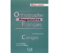 Orthographe progressive du francais - Niveau avancé : Corrigés