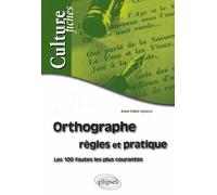 Orthographe - règles et pratique. Les 100 fautes les plus courantes - Anne Gignoux - Ellipses - broché - Méthode de langue