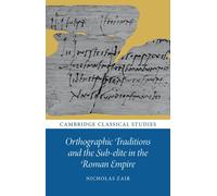 Orthographic Traditions And The Sub-Elite In The Roman Empire