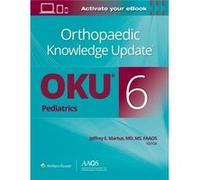 Orthopaedic Knowledge Update Pediatrics 6 Print Ebook Edited by Jeffrey E Martus (Auteur)