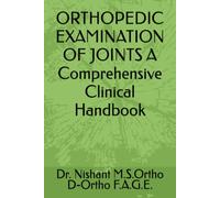 ORTHOPEDIC EXAMINATION OF JOINTS A Comprehensive Clinical Handbook