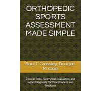 ORTHOPEDIC SPORTS ASSESSMENT MADE SIMPLE: Clinical Tests, Functional Evaluation, and Injury Diagnosis for Practitioners and Students