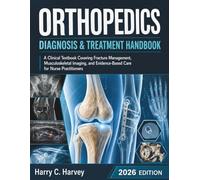 Orthopedics Diagnosis & Treatment Handbook: A Clinical Textbook Covering Fracture Management, Musculoskeletal Imaging, and Evidence-Based Care for Nurse Practitioners