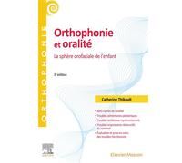 Orthophonie et oralité La sphère orofaciale de l'enfant - Catherine Thibault - Elsevier Masson - broché - Etude