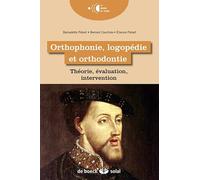 Orthophonie, logopédie et orthodontie: Théorie, évaluation, intervention