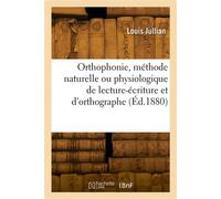 Orthophonie, méthode naturelle ou physiologique de lecture-écriture et d'orthographe - Jullian Louis - Hachette Bnf - broché - Livre