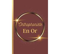 Orthophoniste en Or: Carnet de Notes Message Personnalisé Orthophoniste, Cadeau de Fin d'Année Pour Orthophoniste, Idée Cadeau pour Orthophoniste | Carnet ligné de 102 pages |