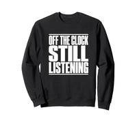 Orthophoniste Off The Clock Still Listening Funny SLP Sweatshirt