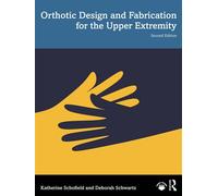 Orthotic Design and Fabrication for the Upper Extremity A Practical Guide - Katherine Schofield - Routledge - ebook (ePub) - Livre