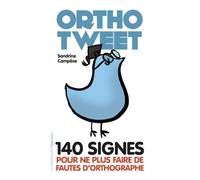 Orthotweet : 140 signes pour ne plus faire de fautes d'orthographe ! - Sandrine Campese - L'opportun Eds De - broché - Essai