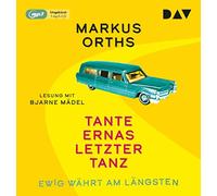Orths,Markus - Ewig Währt am Längsten-Tante Ernas Letzter Tanz