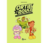 Ortie et Douce, Tome 02: Le Secret de Capitaine Zouzou