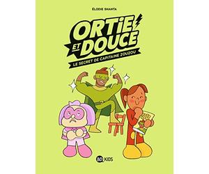 Ortie et Douce, Tome 02: Le Secret de Capitaine Zouzou