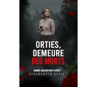 Orties, demeure des morts: Thriller gothique, catholique et paranormal