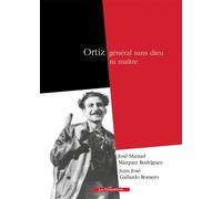 Ortiz, général sans dieu ni maître